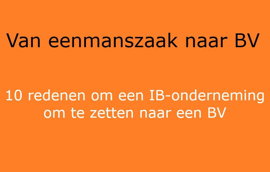 10 redenen om een IB-onderneming om te zetten naar een BV